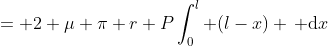 = 2 \mu \pi r P\int_{0}^{l} (l-x) \, \mathrm{d}x