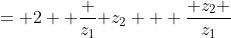= 2 +\frac {z_1}{ z_2} + \frac{ z_2 }{z_1}