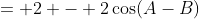 = 2 - 2\cos(A-B)