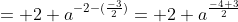 = 2 a^{{-2}-({\frac{-3}{2}})}= 2 a^{\frac{-4+3}{2}}