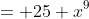 = 25 x^9