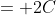 = 2C