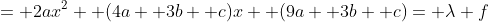 = 2ax^2+ (4a+ 3b+ c)x+ (9a+ 3b+ c)= \lambda f