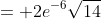 = 2e^{-6}\sqrt{14}