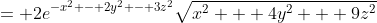= 2e^{-x^2 - 2y^2 - 3z^2}\sqrt{x^2 + 4y^2 + 9z^2}