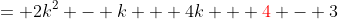 = 2k^2 - k + 4k + {\color{red}4} - 3