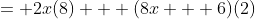 = 2x(8) + (8x + 6)(2)