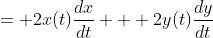 = 2x(t)\frac{dx}{dt} + 2y(t)\frac{dy}{dt}