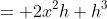 = 2x^2h+h^3