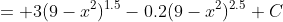 = 3(9-x^2)^{1.5}-0.2(9-x^2)^{2.5}+C