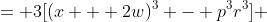 = 3[(x + 2w)^3 - p^3r^3] 