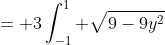 = 3\int_{-1}^1 \sqrt{9-9y^2}~dy