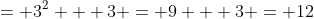 = 3^2 + 3 = 9 + 3 = 12