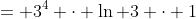 = 3^4 \cdot \ln 3 \cdot 1