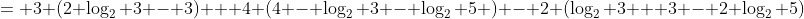 = 3 (2 \log_2 3 - 3) + 4 (4 - \log_2 3 - \log_2 5 ) - 2 (\log_2 3 + 3 - 2 \log_2 5)