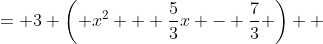 \displaystyle \begin{align*} 3x^2 + 5x - 7 &= 3 \left( x^2 + \frac{5}{3}x - \frac{7}{3} \right) \\ &= 3 \left[ x^2 + \frac{5}{3}x + \left( \frac{5}{6} \right)^2 - \left(\frac{5}{6}\right)^2 - \frac{7}{3}\right] \\ &= 3\left[\left(x + \frac{5}{6}\right)^2 - \frac{25}{36} - \frac{84}{36}\right] \\ &= 3\left[\left(x + \frac{5}{6}\right)^2 - \frac{109}{36}\right] \\ &= 3\left[\left(x + \frac{5}{6}\right)^2 - \left(\frac{\sqrt{109}}{6}\right)^2\right] \\ &= 3\left(x + \frac{5}{6} - \frac{\sqrt{109}}{6}\right)\left(x + \frac{5}{6} + \frac{\sqrt{109}}{6}\right) \end{align*}