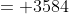 = 3584