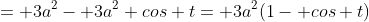 = 3a^2- 3a^2 cos t= 3a^2(1- cos t)