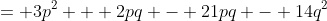 = 3p^2 + 2pq - 21pq - 14q^2