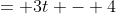 = 3t - 4