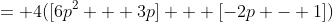 = 4([6p^2 + 3p] + [-2p - 1])