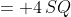 = 4\,SQ
