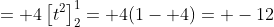 = 4\left[t^2\right]_2^{1}= 4(1- 4)= -12