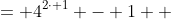 \displaystyle \begin{align*} 4^{2n} - 1 &= 4^{2\cdot 1} - 1 \\ &= 4^2 - 1 \\ &= 16 - 1 \\ &= 15 \end{align*}