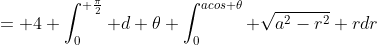 = 4 \int_0^{ \frac{\pi}{2}} d \theta \int_0^{acos \theta} \sqrt{a^2-r^2} rdr