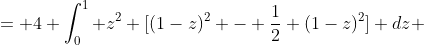 = 4 \int_0^1 z^2 [(1-z)^2 - \frac{1}{2} (1-z)^2] dz 