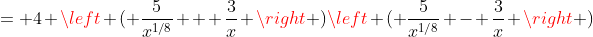 = 4 \left ( \frac{5}{x^{1/8}} + \frac{3}{x} \right )\left ( \frac{5}{x^{1/8}} - \frac{3}{x} \right )