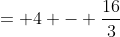 = 4 - \frac{16}{3}