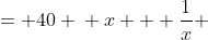 \displaystyle \begin{align*} 4x + \frac{4}{x} &= 40 \\ x + \frac{1}{x} &= 10 \\ \left(x + \frac{1}{x}\right)^2 &= 10^2 \\ x^2 + 2 + \frac{1}{x^2} &= 100 \\ x^2 + \frac{1}{x^2} &= 98 \end{align*}