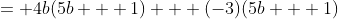 = 4b(5b + 1) + (-3)(5b + 1)