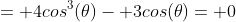 = 4cos^3(\theta)- 3cos(\theta)= 0