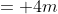 = 4m