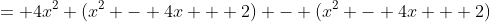 = 4x^2 (x^2 - 4x + 2) - (x^2 - 4x + 2)