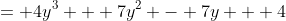 = 4y^3 + 7y^2 - 7y + 4