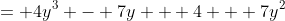 = 4y^3 - 7y + 4 + 7y^2