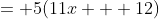 = 5(11x + 12)