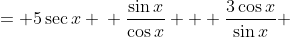 \displaystyle \begin{align*} \tan{x} + 3\cot{x} &= 5\sec{x} \\ \frac{\sin{x}}{\cos{x}} + \frac{3\cos{x}}{\sin{x}} &= \frac{5}{\cos{x}} \\ \sin{x} + \frac{3\cos^2{x}}{\sin{x}} &= 5 \\ \sin{x} + \frac{3\left(1 - \sin^2{x}\right)}{\sin{x}} &= 5 \\ \sin^2{x} + 3\left(1 - \sin^2{x}\right) &= 5\sin{x} \\ \sin^2{x} + 3 - 3\sin^2{x} &= 5\sin{x} \\ 0 &= 2\sin^2{x} + 5\sin{x} - 3 \\ 0 &= 2\sin^2{x} + 6\sin{x} - \sin{x} - 3 \\ 0 &= 2\sin{x}\left(\sin{x} + 3\right) - 1\left(\sin{x} + 3\right) \\ 0 &= \left(\sin{x} + 3\right)\left(2\sin{x} - 1\right) \\ \sin{x} + 3 = 0 \textrm{ or } 2\sin{x} - 1 &= 0 \\ 2\sin{x} - 1 &= 0 \textrm{ (we can't use }\sin{x} + 3 = 0\textrm{ because }|\sin{x}| \leq 1 \textrm{ for all }x \textrm{)} \\ 2\sin{x} &= 1 \\ \sin{x} &= \frac{1}{2} \\ x &= \left\{ \frac{\pi}{3}, \pi - \frac{\pi}{3} \right\} + 2\pi n \textrm{ where } n \in \mathbf{Z} \\ x &= \left\{\frac{\pi}{3}, \frac{2\pi}{3}\right\} + 2\pi n \end{align*}