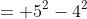 = 5^2-4^2