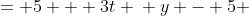 \displaystyle \begin{align*} y &= 5 + 3t \\ y - 5 &= 3t \\ \frac{y - 5}{3} &= t \end{align*}