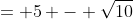 = 5 - \sqrt{10}