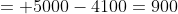 = 5000-4100=900