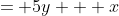 = 5y + x