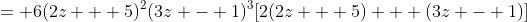 = 6(2z + 5)^2(3z - 1)^3[2(2z + 5) + (3z - 1)]