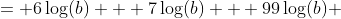 = 6\log(b) + 7\log(b) + 99\log(b) 