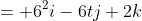 = 6^2i-6tj+2k