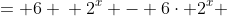 \displaystyle \begin{align*} 2^x - \frac{6}{2^{-x}} &= 6 \\ 2^x - 6\cdot 2^x &= 6 \\ -5\cdot 2^x &= 6 \\ 2^x &= -\frac{6}{5} \end{align*} 